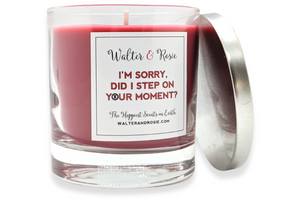 I'm Sorry, Did I Step On Your Moment Candle